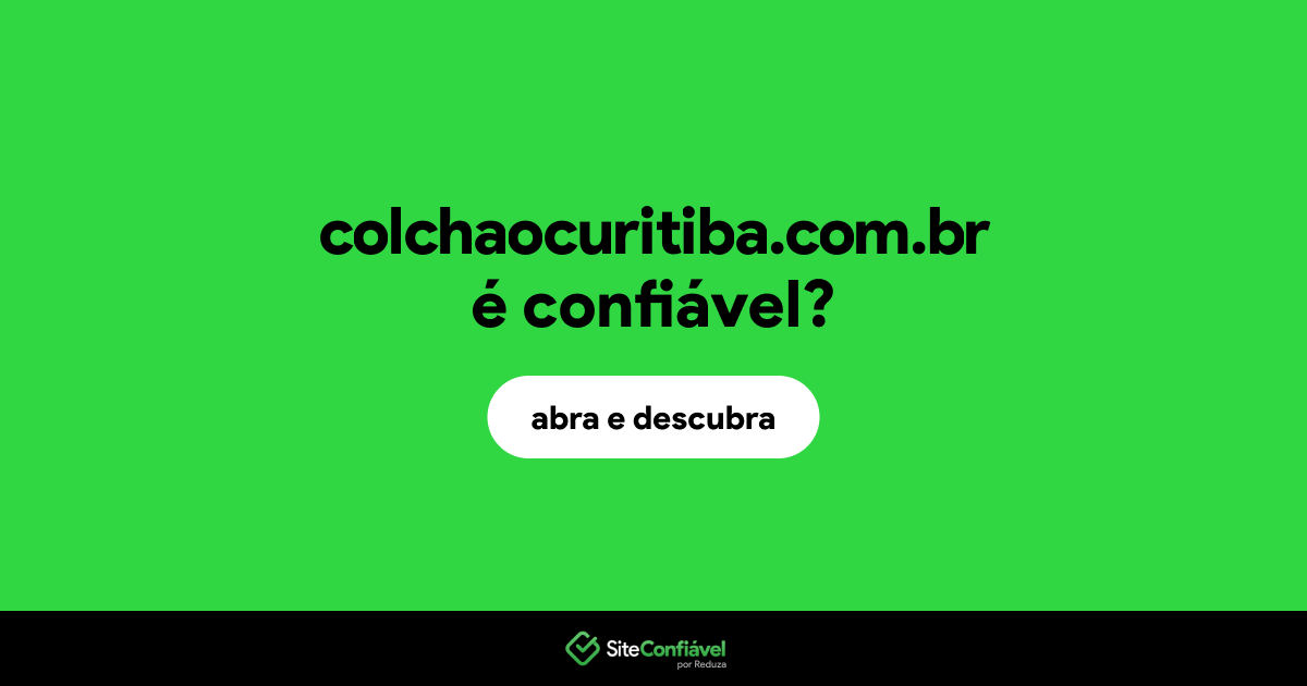 O site colchaocuritiba.com.br é confiável?