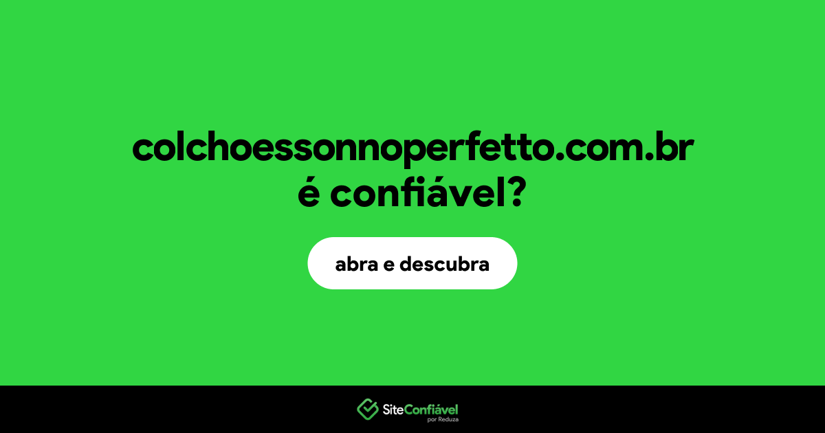 O site colchoessonnoperfetto.com.br é confiável?