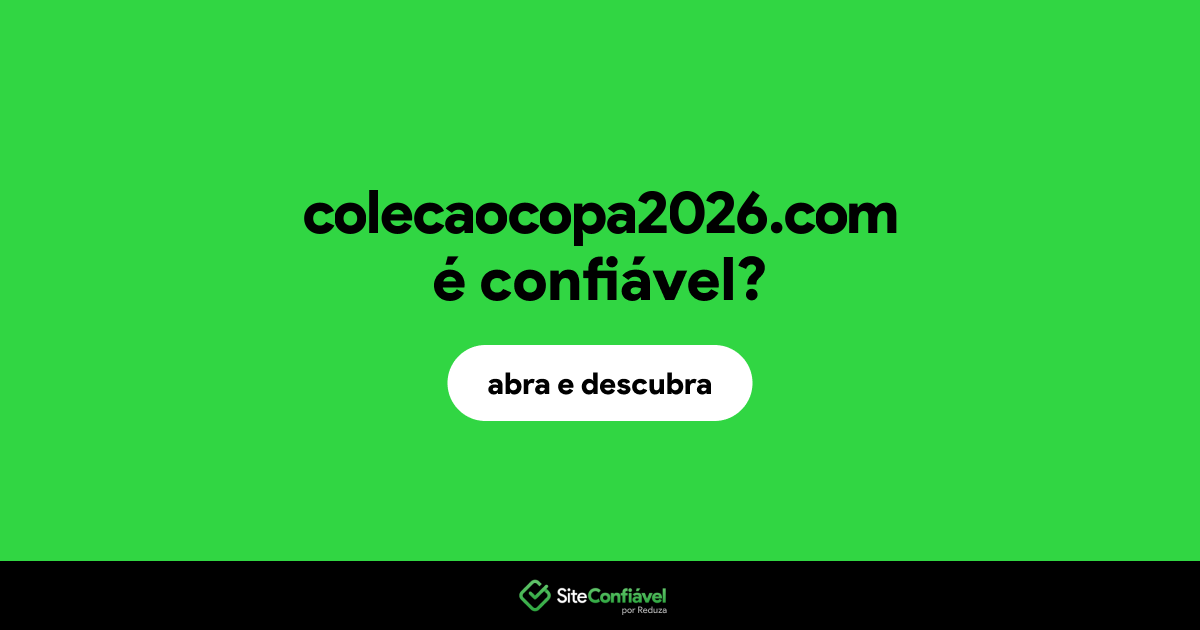O site colecaocopa2026.com é confiável?