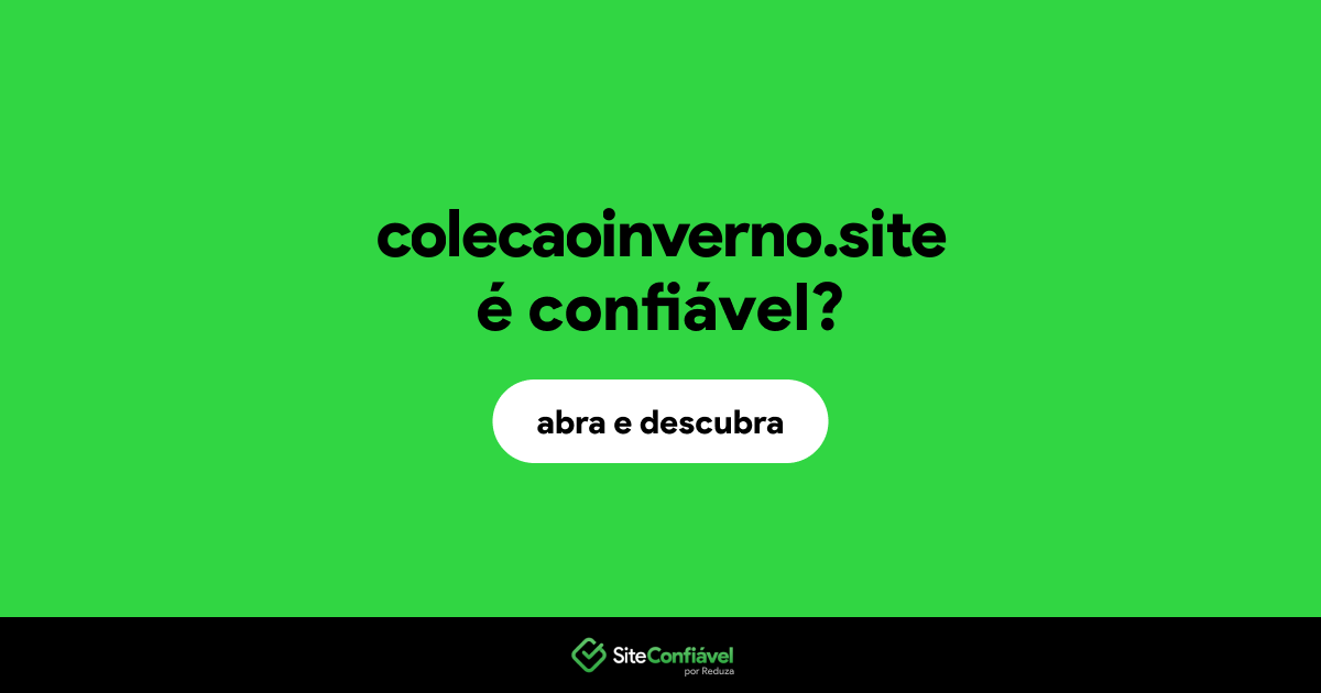 O site colecaoinverno.site é confiável?