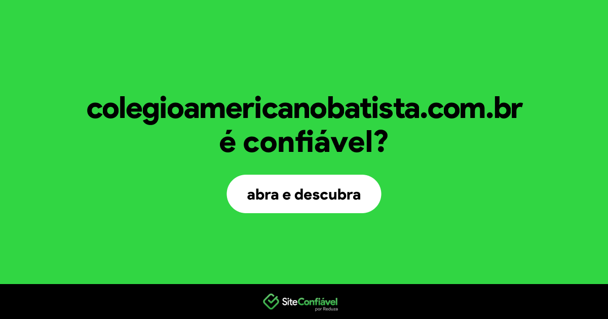 O site colegioamericanobatista.com.br é confiável?