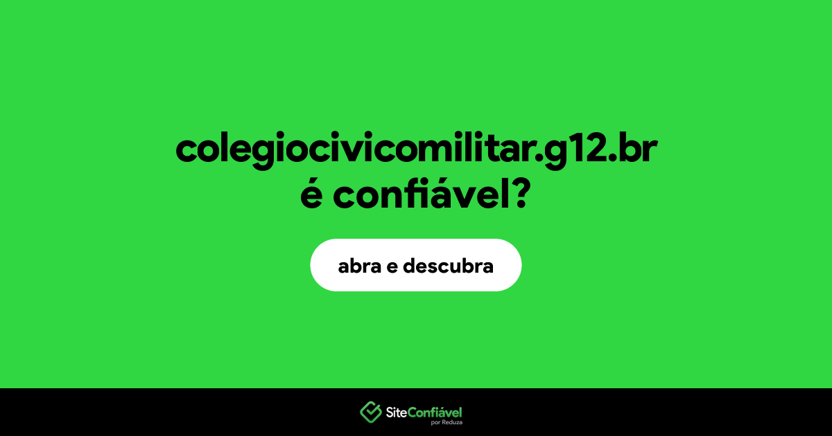 O site colegiocivicomilitar.g12.br é confiável?