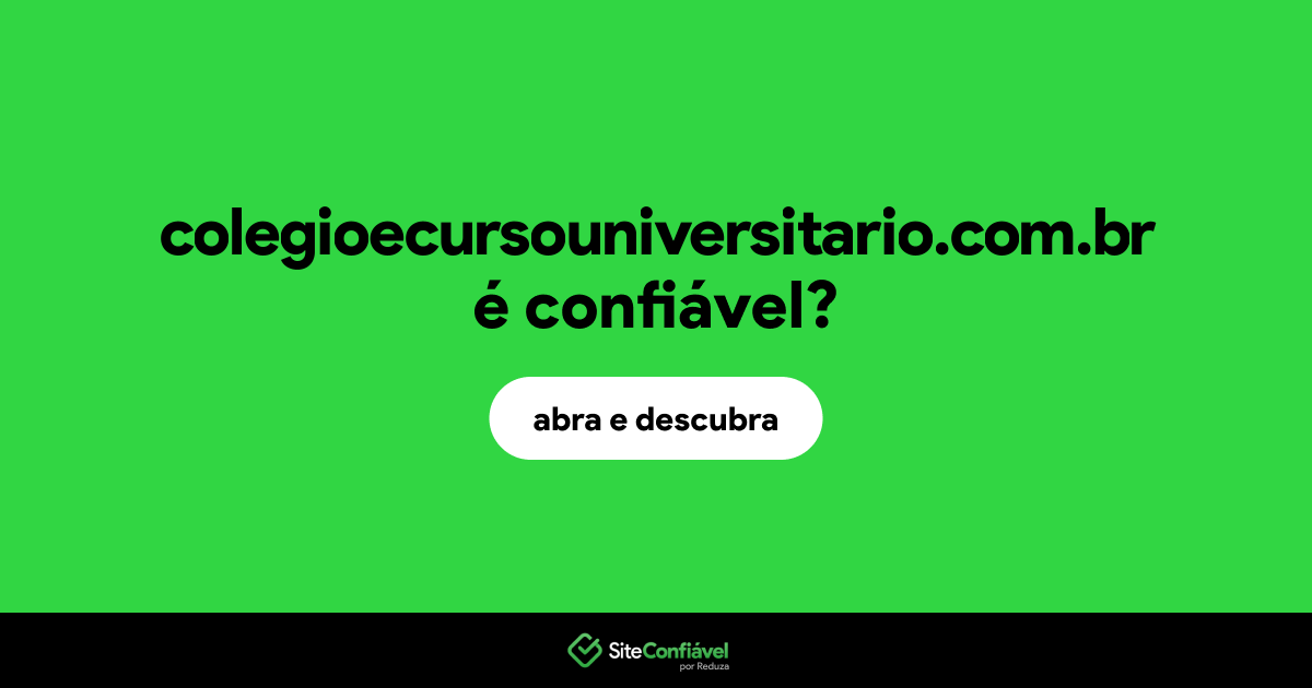 O site colegioecursouniversitario.com.br é confiável?