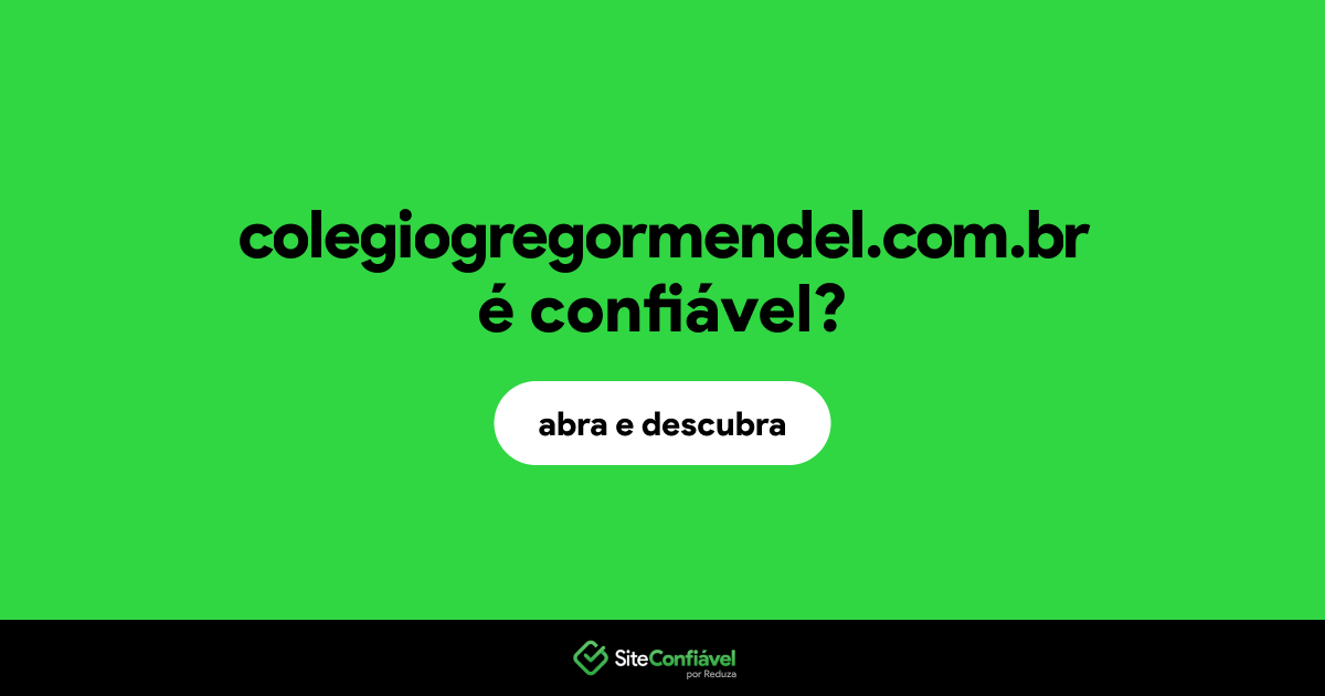 O site colegiogregormendel.com.br é confiável?