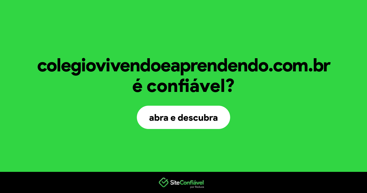 O site colegiovivendoeaprendendo.com.br é confiável?