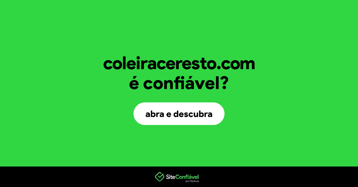 O site coleiraceresto.com é confiável?