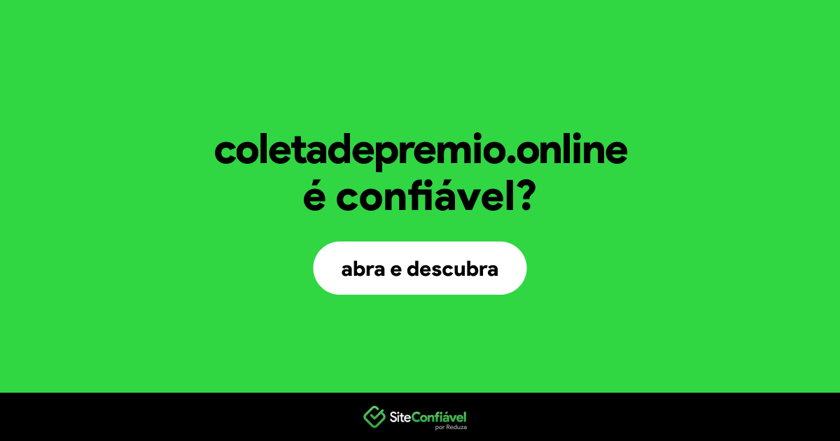 O site coletadepremio.online é confiável?