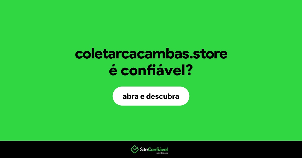 O site coletarcacambas.store é confiável?