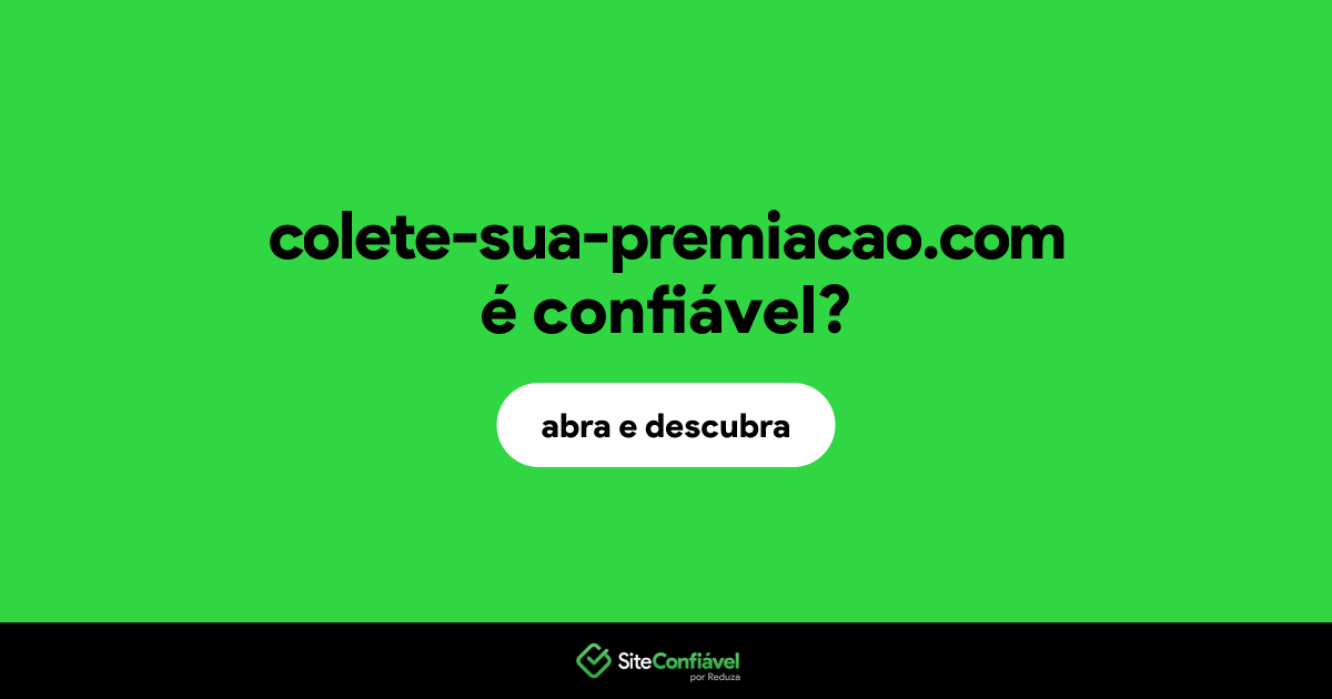 O site colete-sua-premiacao.com é confiável?