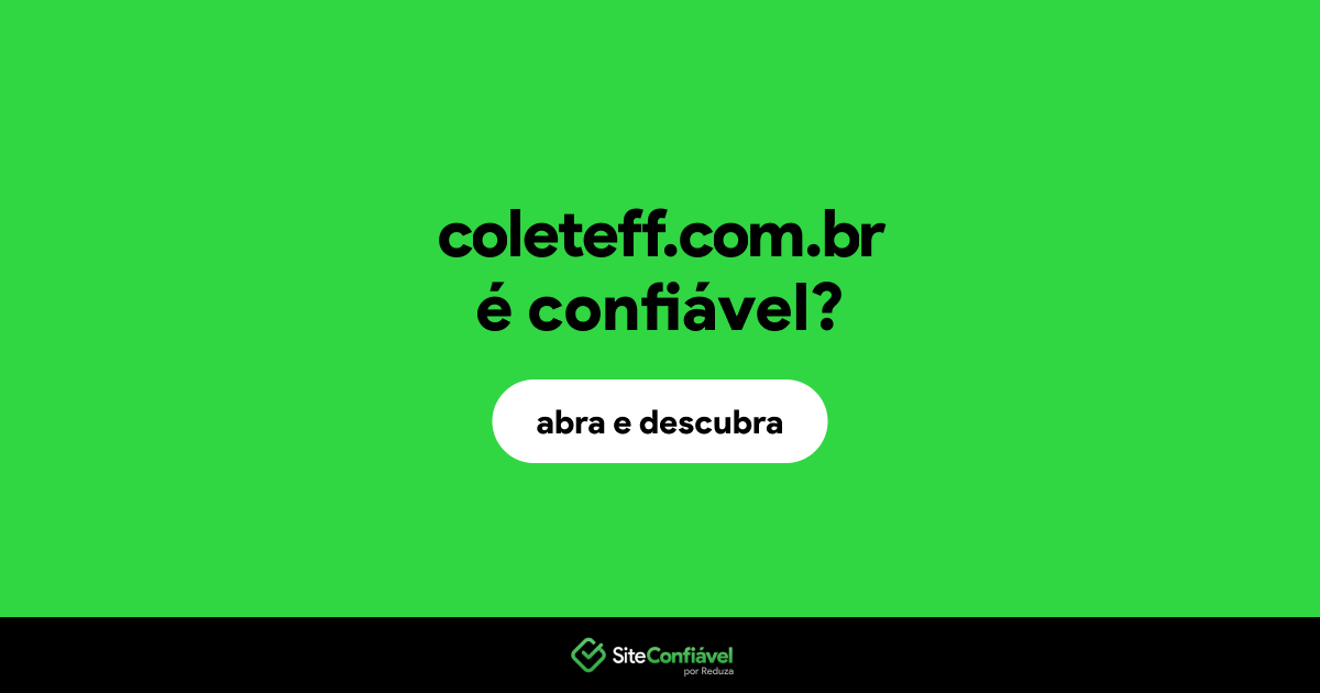 O site coleteff.com.br é confiável?