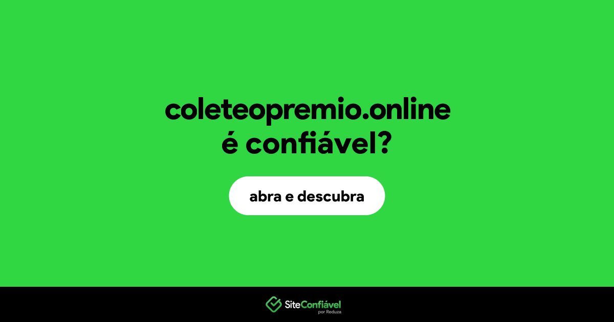 O site coleteopremio.online é confiável?