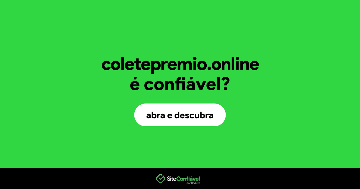 O site coletepremio.online é confiável?