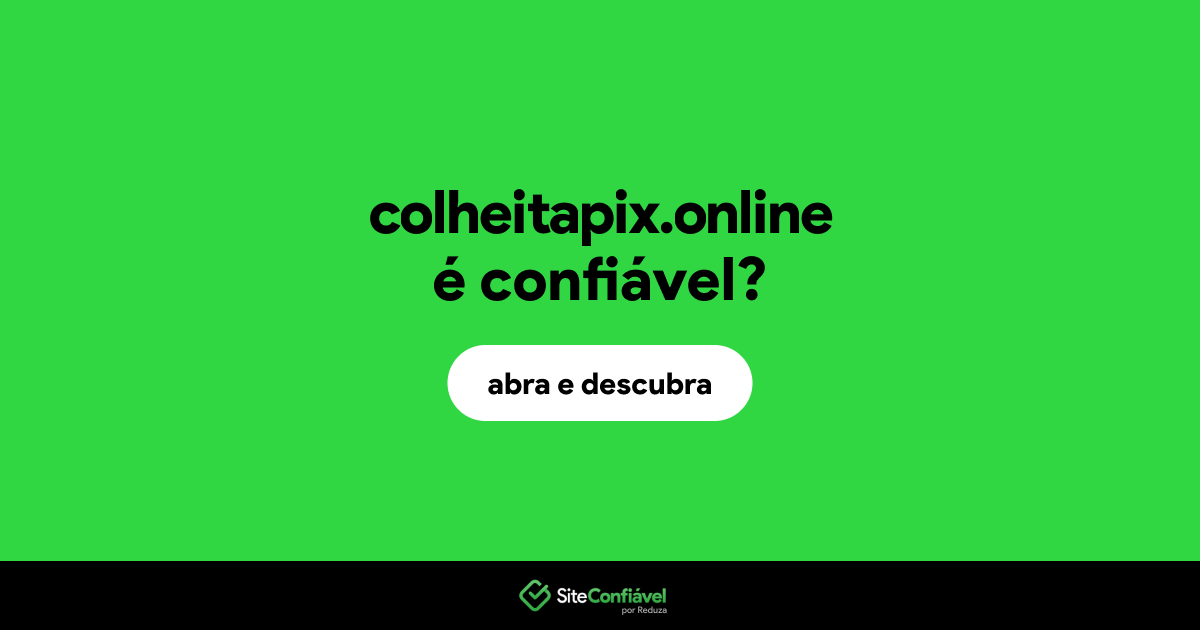 O site colheitapix.online é confiável?