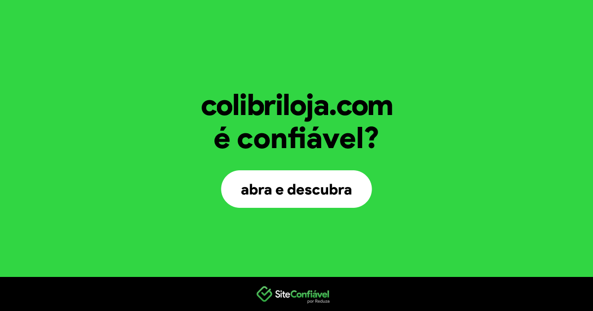 O site colibriloja.com é confiável?