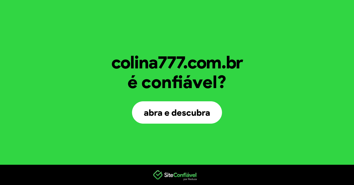 O site colina777.com.br é confiável?