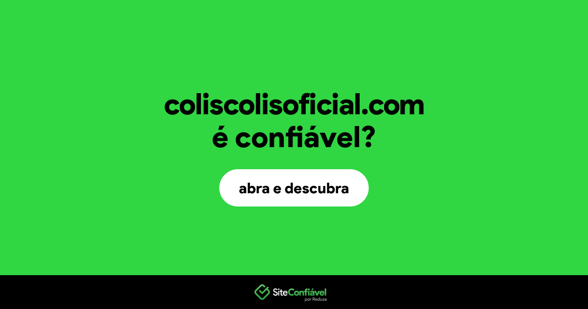 O site coliscolisoficial.com é confiável?