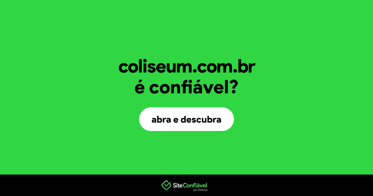 O site coliseum.com.br é confiável?