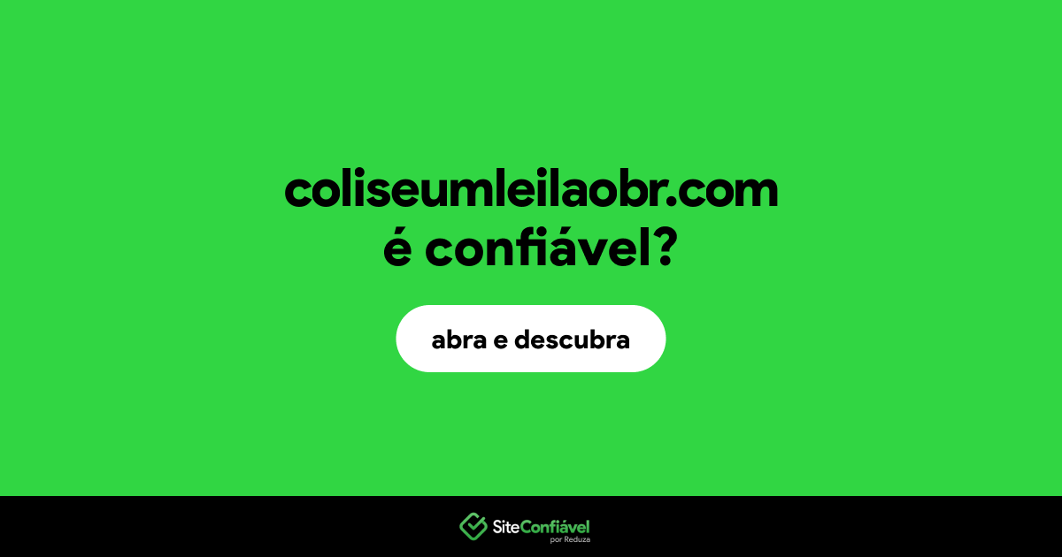 O site coliseumleilaobr.com é confiável?