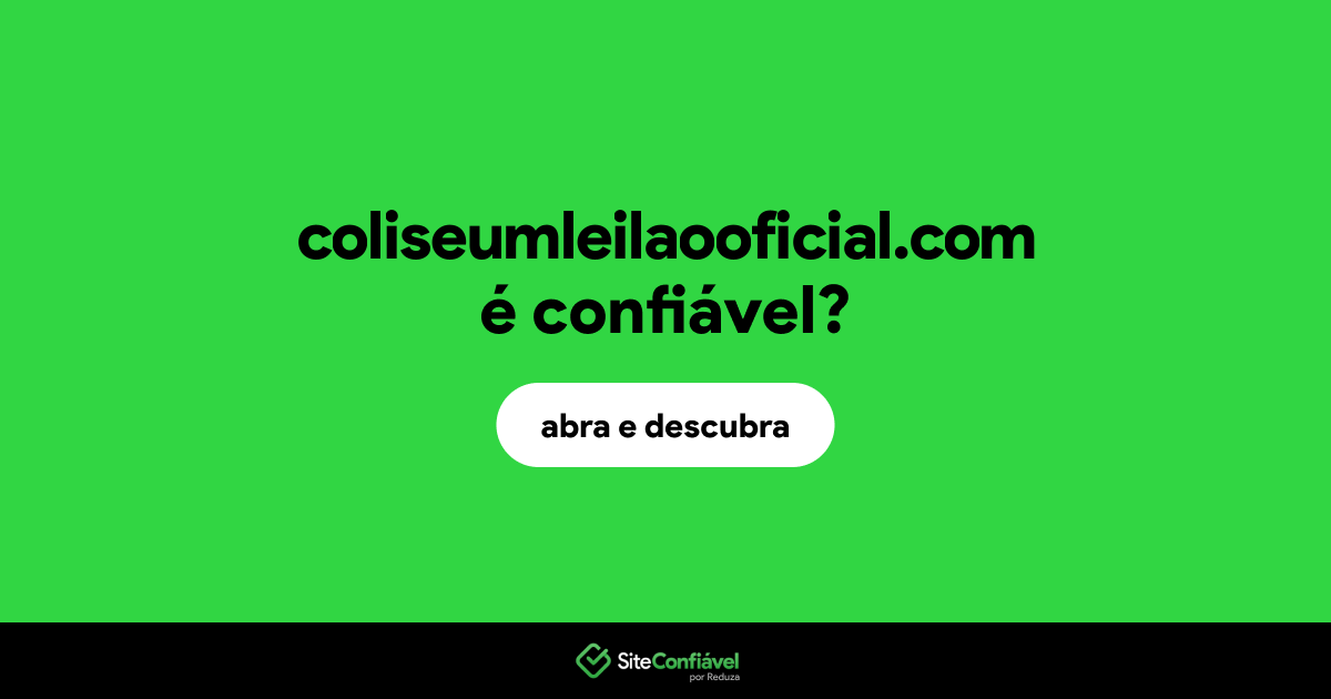 O site coliseumleilaooficial.com é confiável?