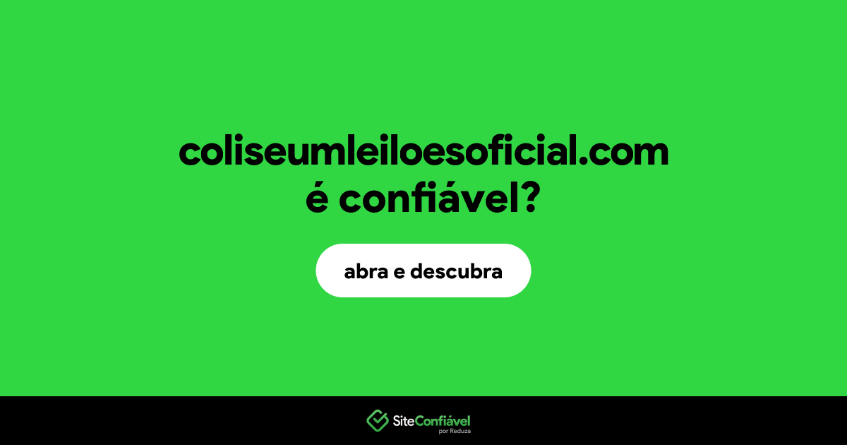 O site coliseumleiloesoficial.com é confiável?
