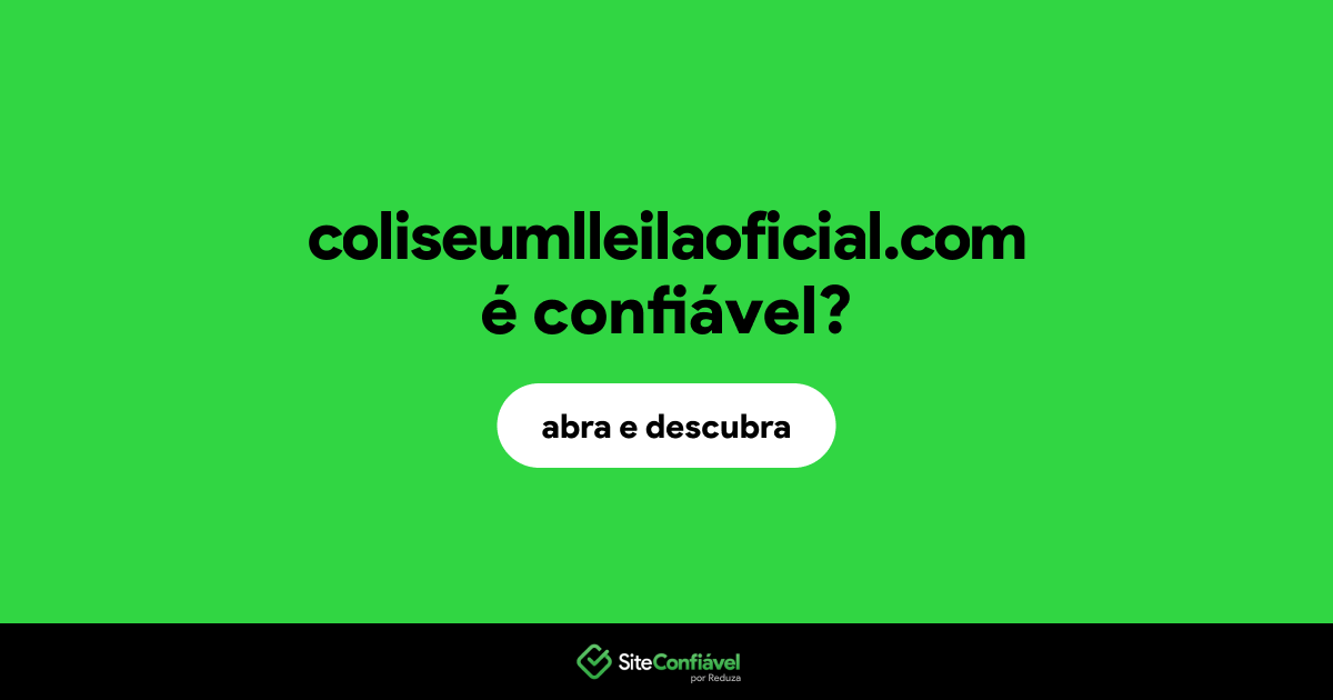 O site coliseumlleilaoficial.com é confiável?