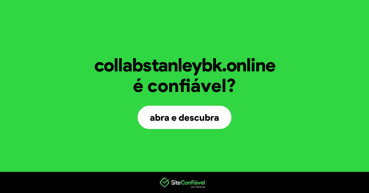 O site collabstanleybk.online é confiável?