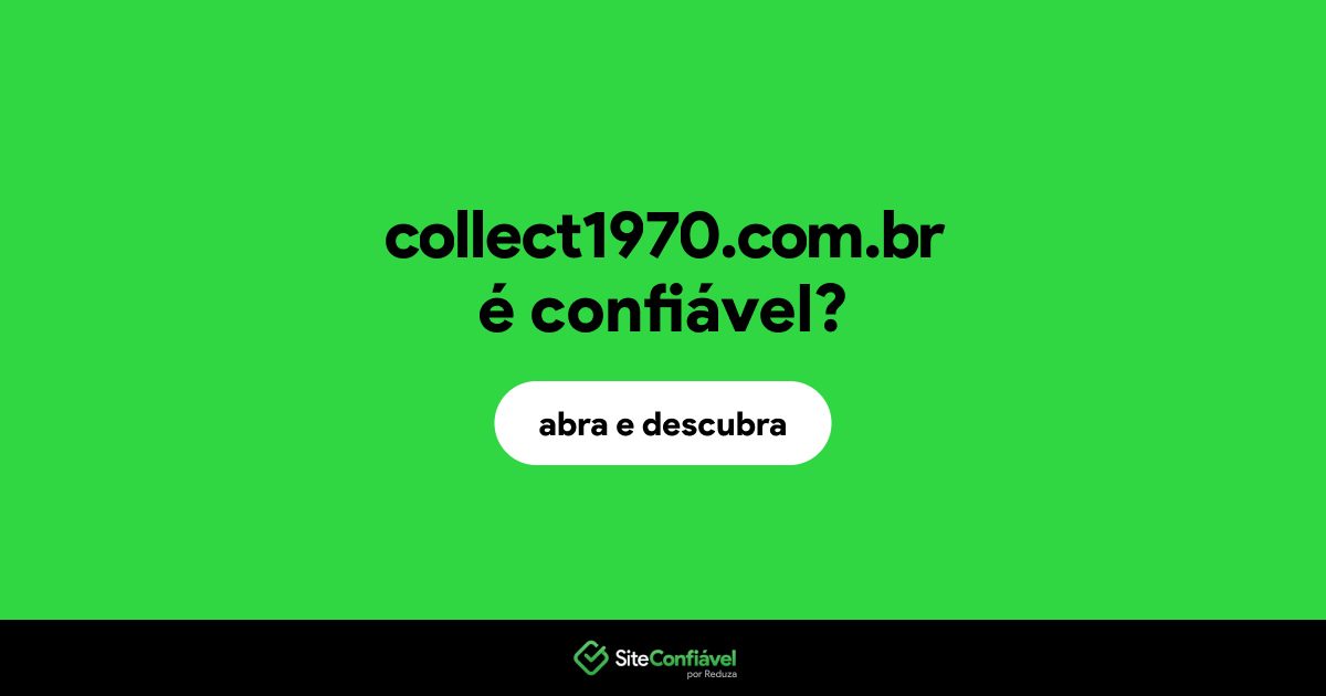 O site collect1970.com.br é confiável?