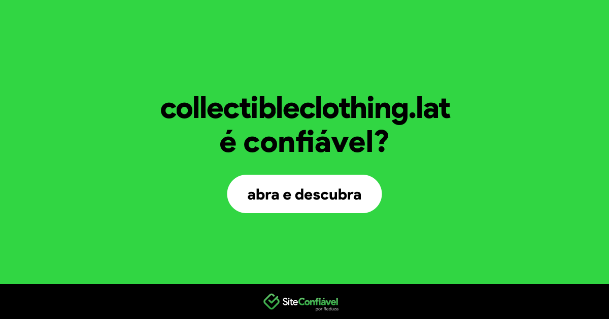 O site collectibleclothing.lat é confiável?