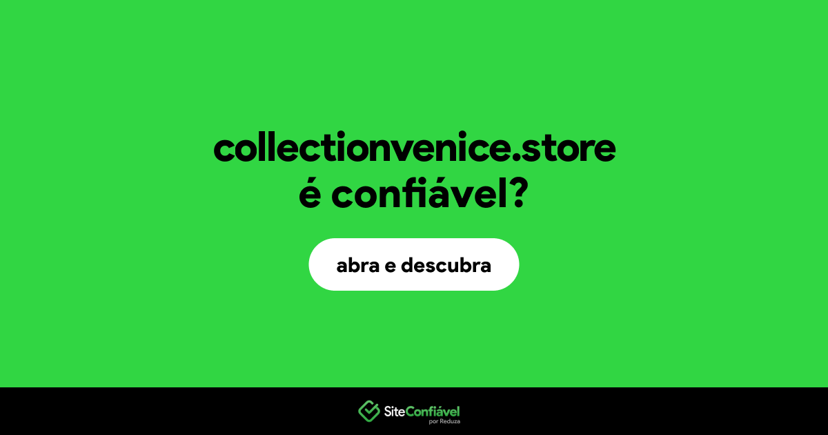 O site collectionvenice.store é confiável?