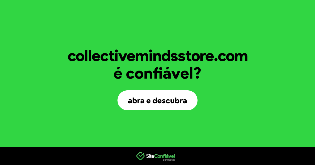 O site collectivemindsstore.com é confiável?