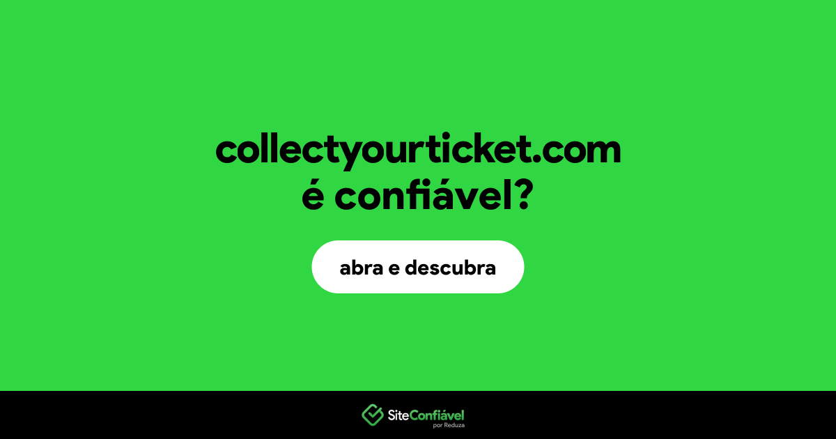 O site collectyourticket.com é confiável?