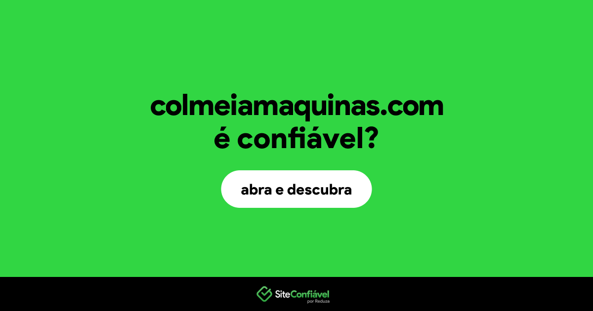 O site colmeiamaquinas.com é confiável?