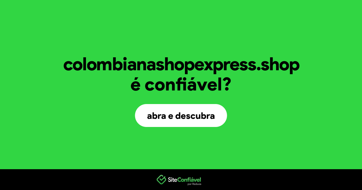 O site colombianashopexpress.shop é confiável?