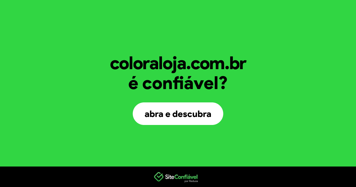 O site coloraloja.com.br é confiável?