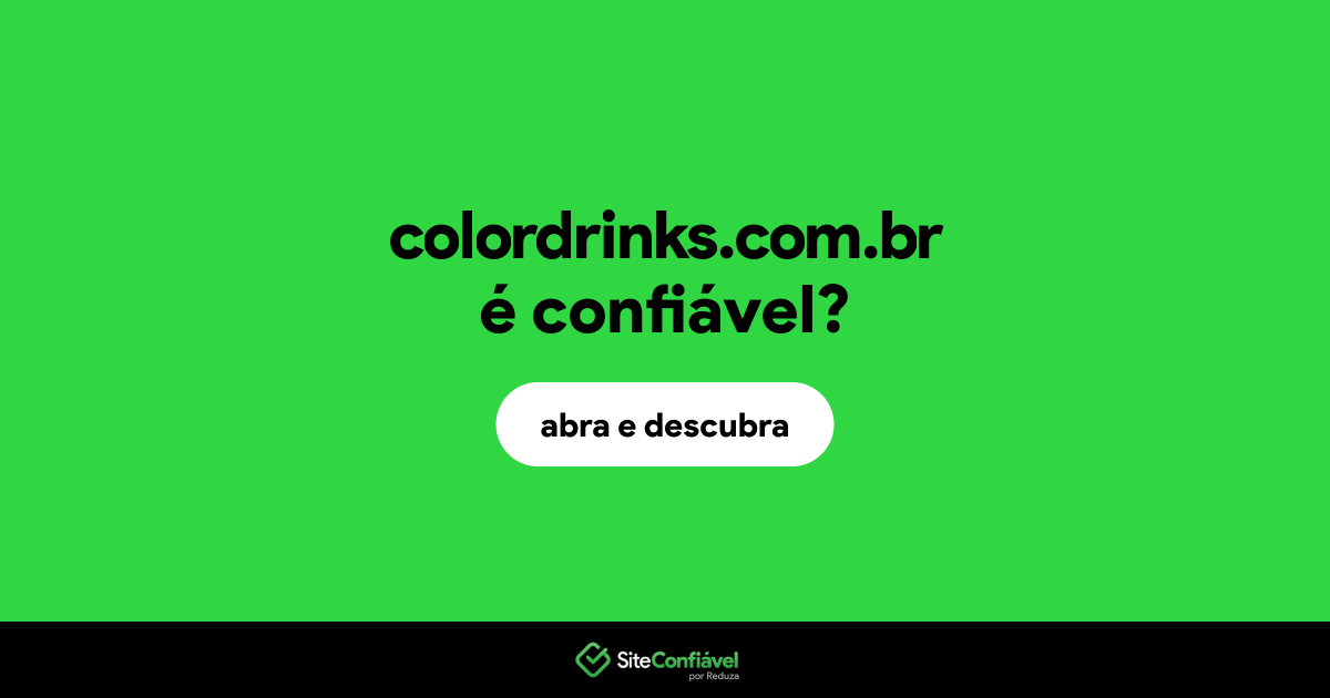 O site colordrinks.com.br é confiável?