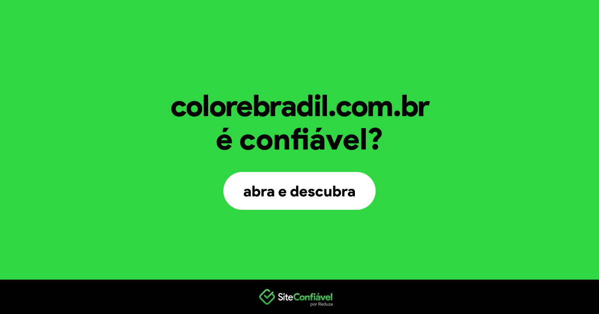 O site colorebradil.com.br é confiável?