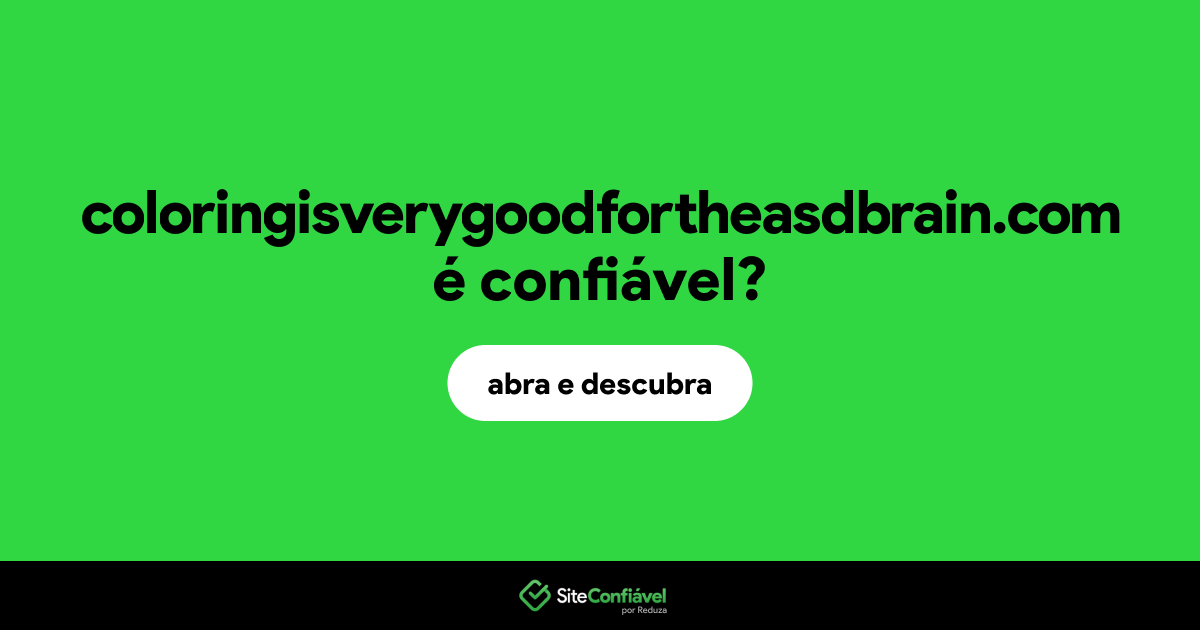 O site coloringisverygoodfortheasdbrain.com é confiável?