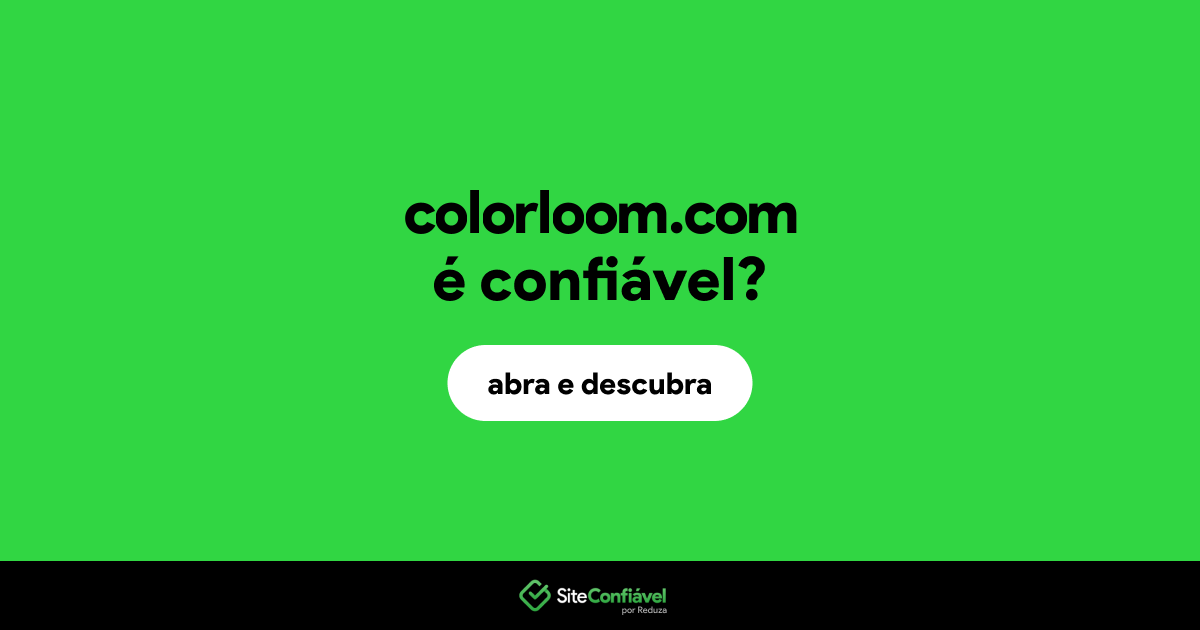 O site colorloom.com é confiável?