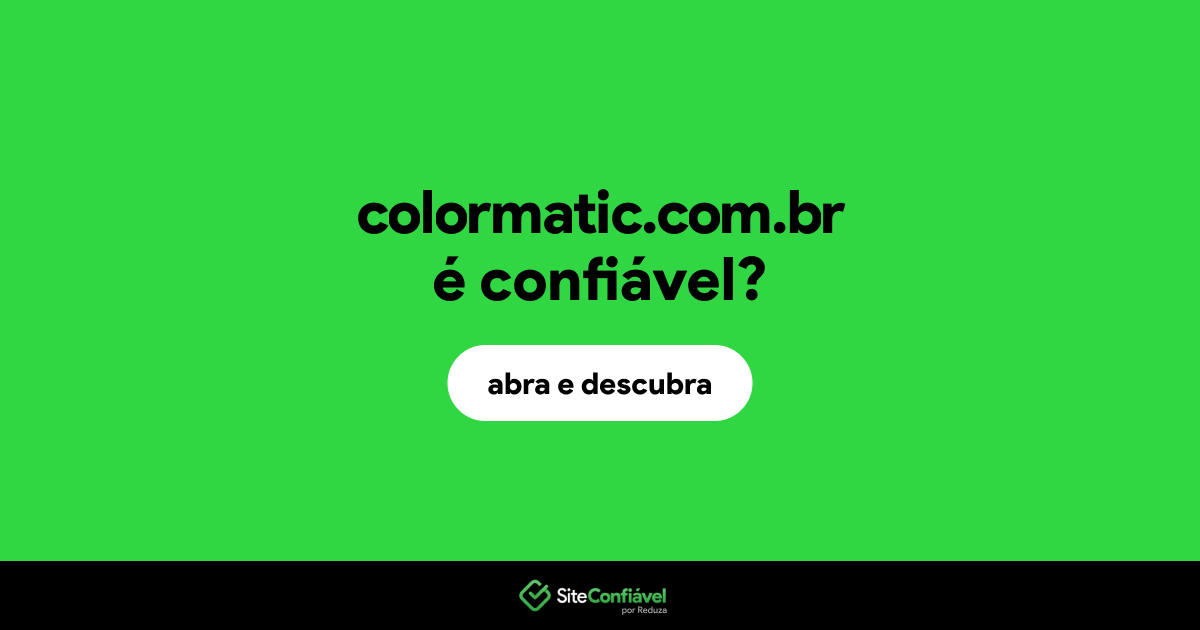 O site colormatic.com.br é confiável?