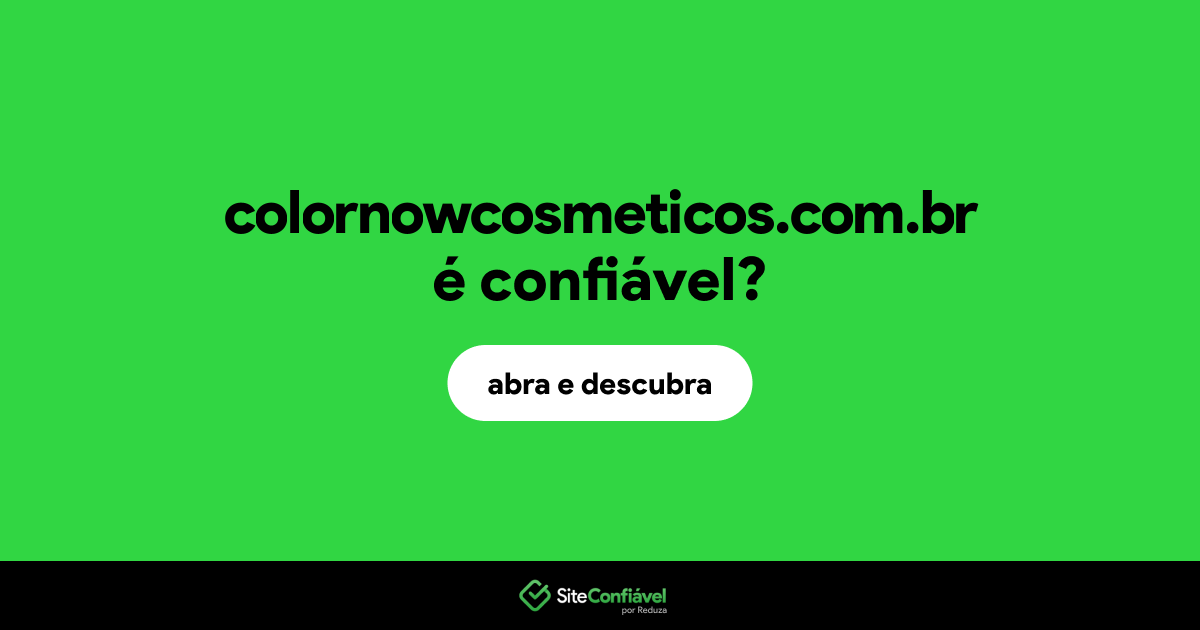 O site colornowcosmeticos.com.br é confiável?