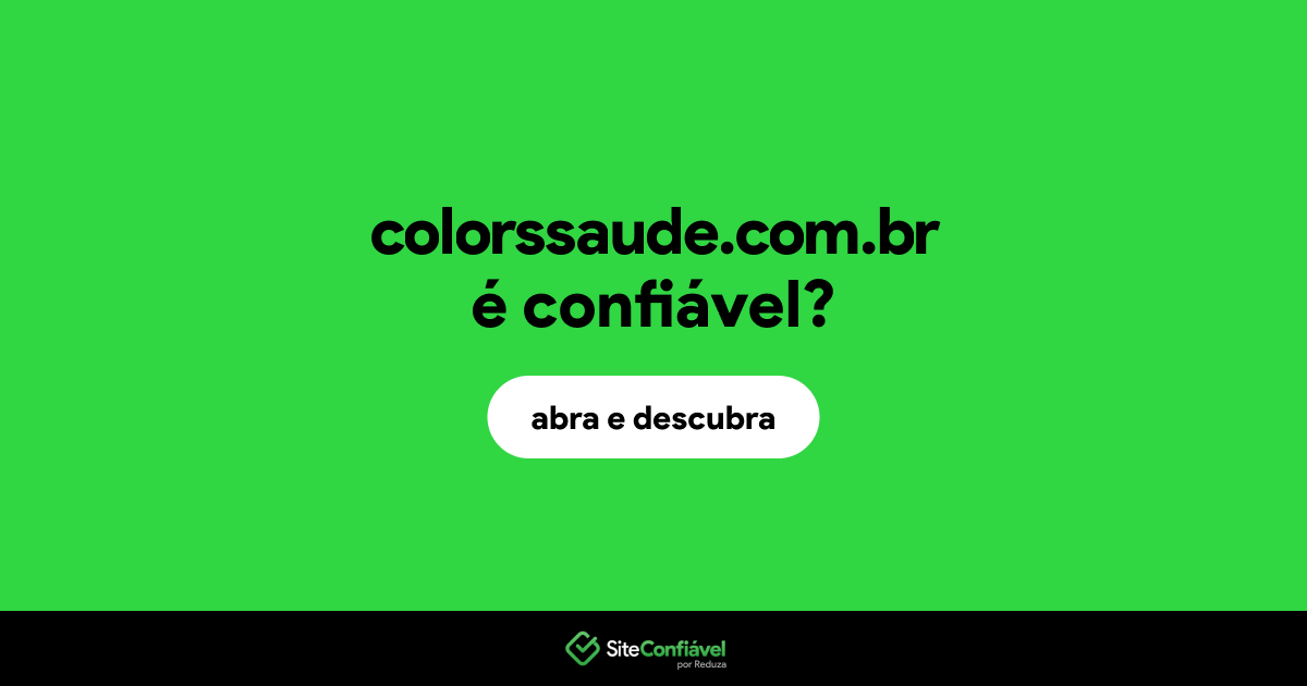 O site colorssaude.com.br é confiável?