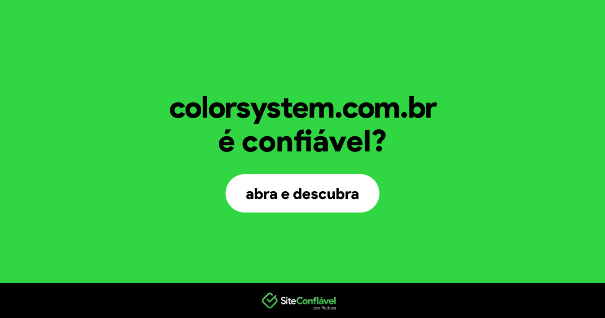 O site colorsystem.com.br é confiável?