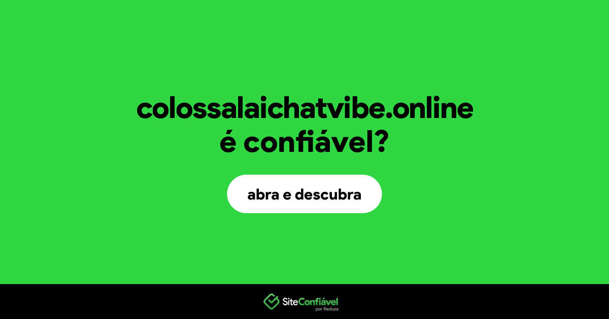 O site colossalaichatvibe.online é confiável?