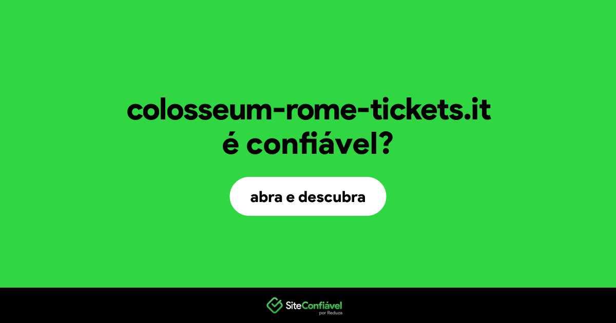 O site colosseum-rome-tickets.it é confiável?