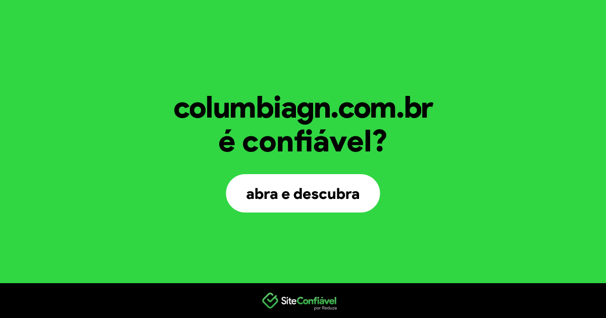 O site columbiagn.com.br é confiável?