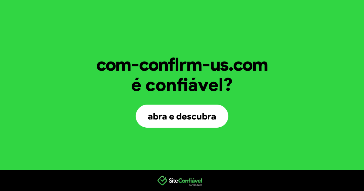 O site com-conflrm-us.com é confiável?