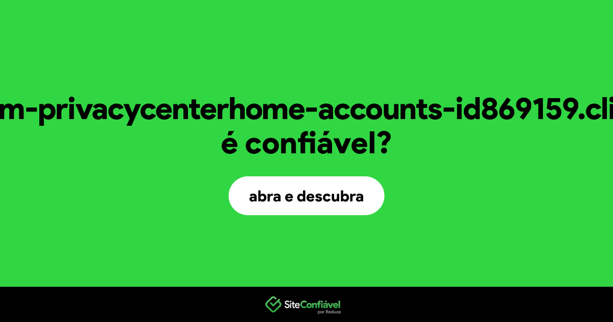 O site com-privacycenterhome-accounts-id869159.click é confiável?