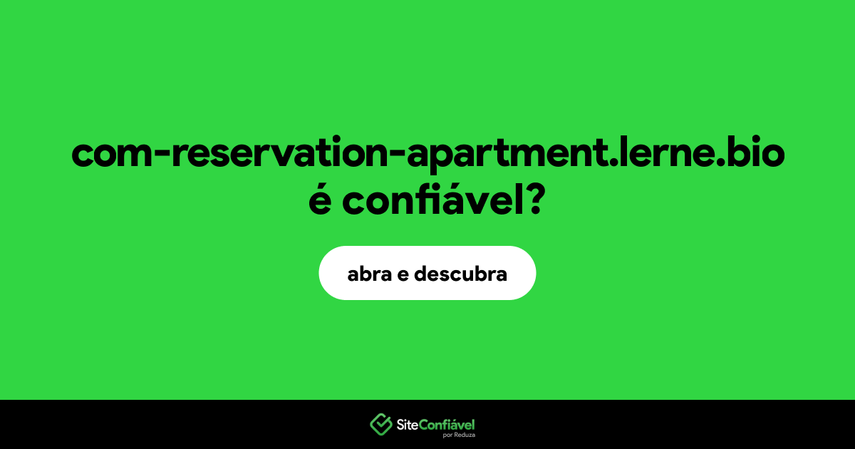 O site com-reservation-apartment.lerne.bio é confiável?