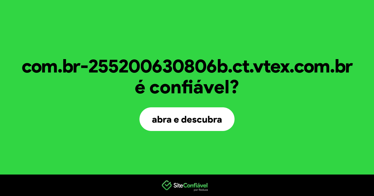 O site com.br-255200630806b.ct.vtex.com.br é confiável?