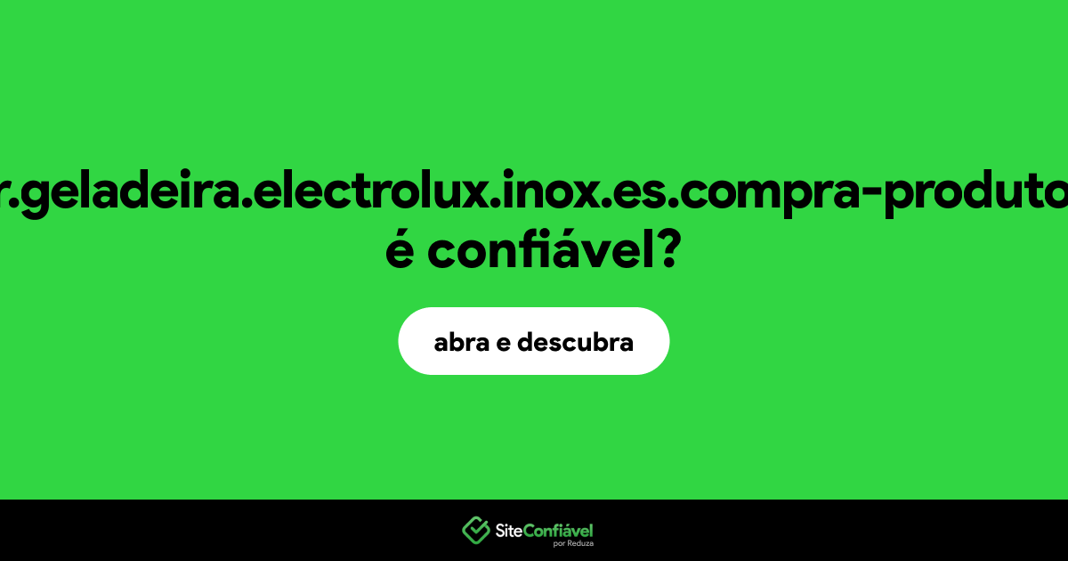 O site com.br.geladeira.electrolux.inox.es.compra-produtos.shop é confiável?